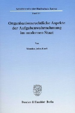 Organisationsrechtliche Aspekte der Aufgabenwahrnehmung im modernen Staat.