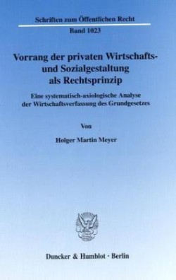 Vorrang der privaten Wirtschafts- und Sozialgestaltung als Rechtsprinzip.