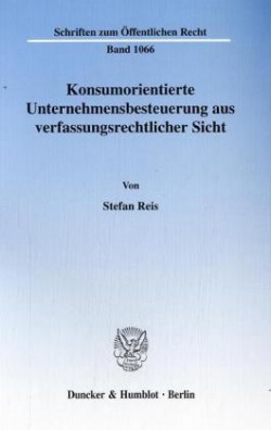 Konsumorientierte Unternehmensbesteuerung aus verfassungsrechtlicher Sicht.