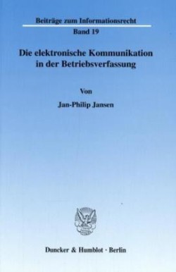 Die elektronische Kommunikation in der Betriebsverfassung.