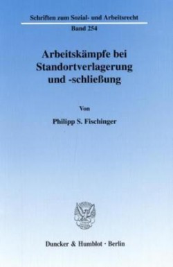 Arbeitskämpfe bei Standortverlagerung und -schließung