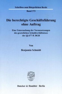 Die berechtigte Geschäftsführung ohne Auftrag.