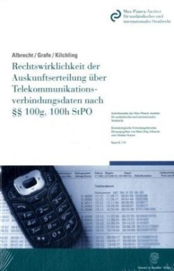 Rechtswirklichkeit der Auskunftserteilung über Telekommunikationsverbindungsdaten nach 100g, 100h StPO.