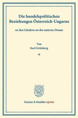 Die handelspolitischen Beziehungen Österreich-Ungarns
