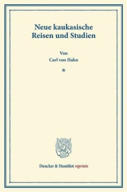 Neue kaukasische Reisen und Studien.