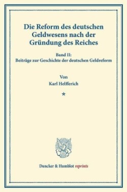 Die Reform des deutschen Geldwesens nach der Gründung des Reiches.