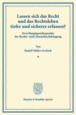 Lassen sich das Recht und das Rechtsleben tiefer und sicherer erfassen?