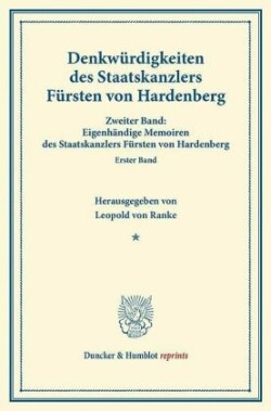 Denkwürdigkeiten des Staatskanzlers Fürsten von Hardenberg.