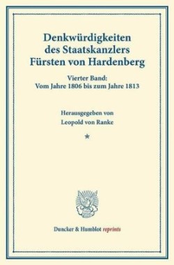 Denkwürdigkeiten des Staatskanzlers Fürsten von Hardenberg.