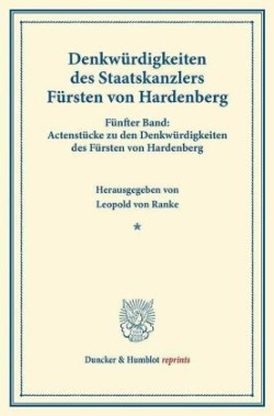 Denkwürdigkeiten des Staatskanzlers Fürsten von Hardenberg.