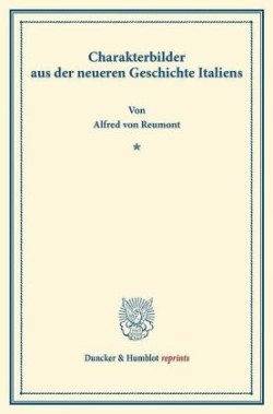 Charakterbilder aus der neueren Geschichte Italiens.