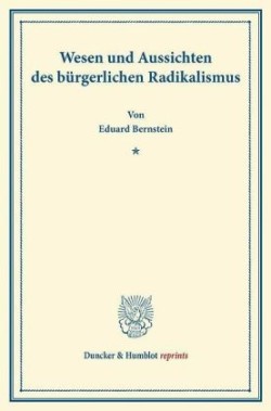 Wesen und Aussichten des bürgerlichen Radikalismus.