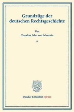 Grundzüge der deutschen Rechtsgeschichte.