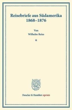 Reisebriefe aus Südamerika 1868-1876.