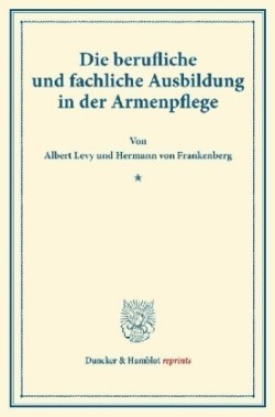 Die berufliche und fachliche Ausbildung in der Armenpflege.