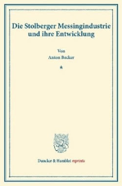 Die Stolberger Messingindustrie und ihre Entwicklung.