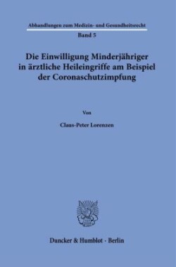 Die Einwilligung Minderjähriger in ärztliche Heileingriffe am Beispiel der Coronaschutzimpfung.