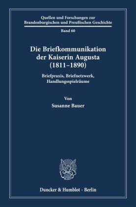 Die Briefkommunikation der Kaiserin Augusta (1811-1890)