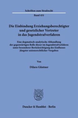 Die Einbindung Erziehungsberechtigter und gesetzlicher Vertreter in das Jugendstrafverfahren