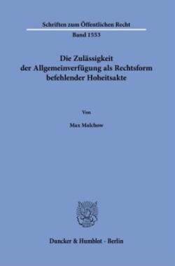 Die Zulässigkeit der Allgemeinverfügung als Rechtsform befehlender Hoheitsakte