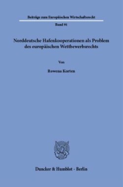 Norddeutsche Hafenkooperationen als Problem des europäischen Wettbewerbsrechts