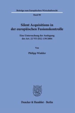 Silent Acquisitions in der europäischen Fusionskontrolle