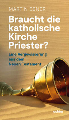 Braucht die Katholische Kirche Priester?