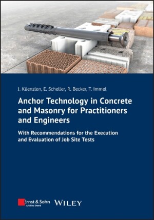 Anchor Technology in Concrete and Masonry for Practitioners and Engineers