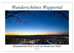 Wunderschönes Wuppertal - Bezaubernde Orte in und am Rande der Stadt (Wandkalender 2025 DIN A3 quer), CALVENDO Monatskalender