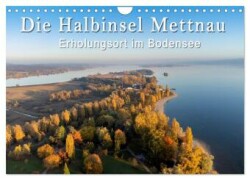 Die Halbinsel Mettnau - Erholungsort im Bodensee (Wandkalender 2025 DIN A4 quer), CALVENDO Monatskalender