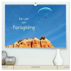 Die Lust am Paragliding (hochwertiger Premium Wandkalender 2025 DIN A2 quer), Kunstdruck in Hochglanz