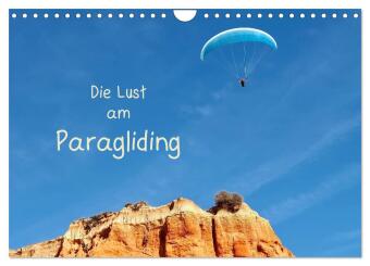 Die Lust am Paragliding (Wandkalender 2025 DIN A4 quer), CALVENDO Monatskalender