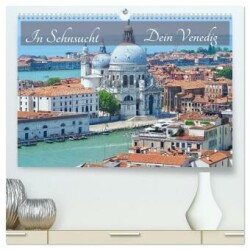 In Sehnsucht Dein Venedig (hochwertiger Premium Wandkalender 2025 DIN A2 quer), Kunstdruck in Hochglanz