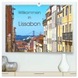 Willkommen in Lissabon (hochwertiger Premium Wandkalender 2025 DIN A2 quer), Kunstdruck in Hochglanz