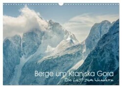 Berge um Kranjska Gora - die Lust zum Wandern (Wandkalender 2025 DIN A3 quer), CALVENDO Monatskalender