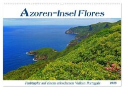 Azoren-Insel Flores - Farbtupfer auf einem erloschenen Vulkan Portugals (Wandkalender 2025 DIN A2 quer), CALVENDO Monatskalender