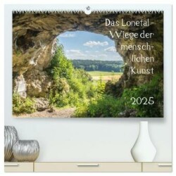 Das Lonetal - Wiege der menschlichen Kunst (hochwertiger Premium Wandkalender 2025 DIN A2 quer), Kunstdruck in Hochglanz