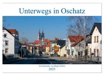 Unterwegs in Oschatz (Wandkalender 2025 DIN A2 quer), CALVENDO Monatskalender