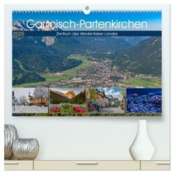 Garmisch-Partenkirchen - Zentrum des Werdenfelser Landes (hochwertiger Premium Wandkalender 2025 DIN A2 quer), Kunstdruck in Hochglanz