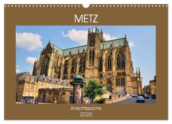 Metz - Ansichtssache (Wandkalender 2025 DIN A3 quer), CALVENDO Monatskalender