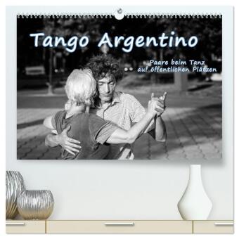 Tango Argentino - Paare beim Tanz auf öffentlichen Plätzen (hochwertiger Premium Wandkalender 2025 DIN A2 quer), Kunstdruck in Hochglanz