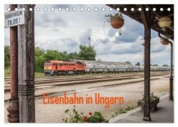 Eisenbahn in Ungarn (Tischkalender 2025 DIN A5 quer), CALVENDO Monatskalender