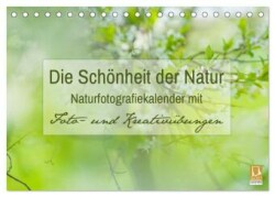 Die Schönheit der Natur - Naturfotografie-Kalender mit Foto- und Kreativübungen (Tischkalender 2025 DIN A5 quer), CALVENDO Monatskalender