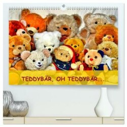 TEDDYBÄR, OH TEDDYBÄR... (hochwertiger Premium Wandkalender 2025 DIN A2 quer), Kunstdruck in Hochglanz