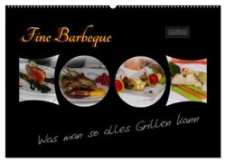 Fine Barbeque - Was man so alles Grillen kann (Wandkalender 2025 DIN A2 quer), CALVENDO Monatskalender