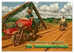 Ein Abenteuer per Motorrad - DIE TRANSAMAZONICA (Wandkalender 2025 DIN A3 quer), CALVENDO Monatskalender