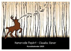 Humorvolle PopArt - Kunstkalender von Claudia Elsner (Tischkalender 2025 DIN A5 quer), CALVENDO Monatskalender