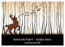 Humorvolle PopArt - Kunstkalender von Claudia Elsner (Wandkalender 2025 DIN A2 quer), CALVENDO Monatskalender