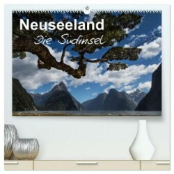 Neuseeland - Die Südinsel (hochwertiger Premium Wandkalender 2025 DIN A2 quer), Kunstdruck in Hochglanz