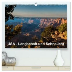 USA - Landschaft und Sehnsucht (hochwertiger Premium Wandkalender 2025 DIN A2 quer), Kunstdruck in Hochglanz